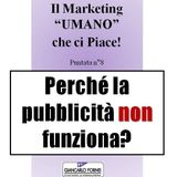 Perché la pubblicità non funziona e come smettere di bruciare budget - Il Marketing UMANO che ci piace - Podcast n°8