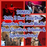 Diddy 3 Hour Deep Dive- Gangsters, Illuminati Wealth, Blood Sacrifices, Satanism & Synchromysticism