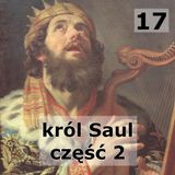 17 - Król Saul część 2