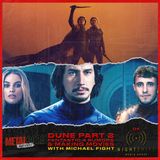 Dune Part 2, Fantastic 4 Rumors & Making Movies w/ Micheal Fight of Night Shift Media