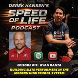 Episode 013 - Ryan Banta:  Building Elite Performers in the Modern High School System
