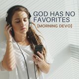 God has no favorites [Morning Devo]