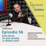 T2-Ep.56 Esto no es lo que quiero, ¿y ahora qué?