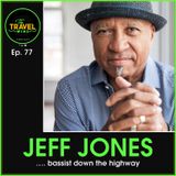 Jeff Jones bassist down the highway - Ep. 77