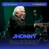 #Episodio243 | Johnny Pacheco: El Hombre que Ayudó a Crear la Salsa | Historia, Música y Legado | Los Uniformados
