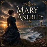 Mary Anerley | R.D. Blackmore Audiobook (Victorian Romance, Coastal Mystery & Classic English Drama) Part 1
