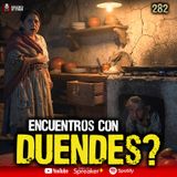 3 casos reales de encuentros con Duendes en México | Ep. 282