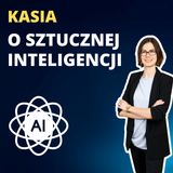 #51 O sztucznej inteligencji w pracy (nie tylko) zarządcy  - wywiad z Kasią