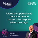 E174 El Dato Peque del Trueque: Cierre de Operaciones del AICM Benito Juárez al transporte aéreo de carga