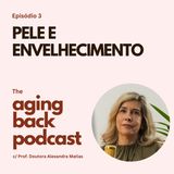 Pele e Envelhecimento |  Episode 3