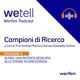 WeTell - Campioni di Ricerca - Episodio 4 - AlGra: una ricerca dedicata alle donne in gravidanza