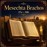 Berachos 27b–29b | Concluding the Fourth Perek