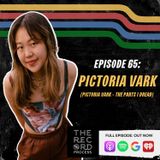 EP. 65 - The Parts of Pictoria Vark's Process That Are Anything But Dreadful