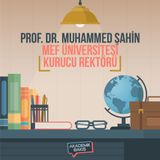 Prof. Dr. Muhammed Şahin - MEF Üniversitesi Kurucu Rektörü