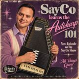 The SayCo Show: "The Autoharp" (s3ep48)