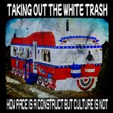 Taking Out the White Trash: How Race is a Construct but Culture is Not (May 28, 2026)