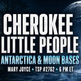Cherokee Little People, Antarctica & Moon Bases — Mary Joyce | TSP #2762