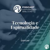 Tecnologia e Espiritualidade - Samuel