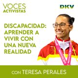 #11 - Discapacidad: Teresa Perales y cómo vivir con una nueva realidad
