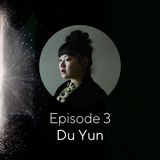 Episode 3 - Du Yun