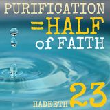 40H#23: "Purification is Half of Faith..." (Part 1 of 3)