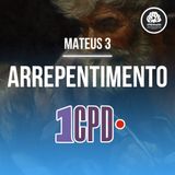 1CPD #190 - Mateus 3: Chamado ao arrependimento