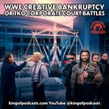 WWE Creative Bankruptcy or TKO Corporate Court Battles