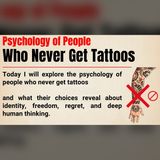 The Hidden Psychology Behind Never Getting a Tattoo