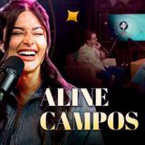 ALINE CAMPOS - Podcast Entre Astros 01