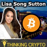 Interview: Lisa Song Sutton - Crypto & Bitcoin ATM Investor - Candidate For Congress Nevada - Crypto Regulations