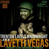 AKA Lavetti Vegas with Trenton Lavell Wainwright