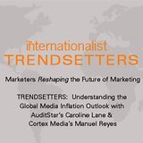 Understanding the Global Media Inflation Outlook with AuditStar’s Caroline Lane & Cortex Media’s Manuel Reyes