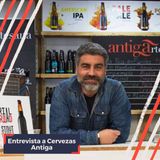 149º De Birras con Antonio Brewer de Cervezas Antiga