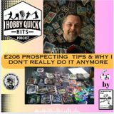 Prospecting Tips & Why I don't do it anymore E206 Hobby Quick Hits
