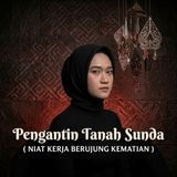 Pengantin Tanah Sunda ( NIAT KERJA BERUJUNG KEMATIAN )
