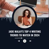 Jade Malay's Top 4 Writing Trends to Watch in 2024