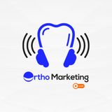 OM Ep. 159- Inside the Mind of an Orthodontic Marketing Expert: Marketing Secrets Unveiled