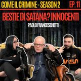 Come il Crimine - S2 - Episodio 11: Dalle Bestie di Satana all’Astrologia: cosa nascondono i casi mediatici secondo Paolo Franceschetti