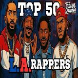 Episode #205-“Complex Top 50 L.A Rappers…”