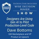 #330: Designers Are Using Gen AI to Pilot Production-Level Code: Dave Bottoms of Upwork