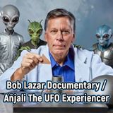 Bob Lazar Documentary | Añjali The UFO Experiencer
