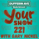 Your Show with Gary Nickel - Ep 221 - Dufferin Ave Media Network