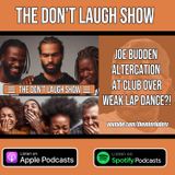 Joe Budden Altercation Over Weak Lap Dance?! | Don't Laugh Show EP.1