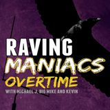 Raving Maniacs: OVERTIME Episode 1.9 w/ guest Intern Sam