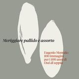 Ilaria Bonacossa "Meriggiare pallido e assorto"