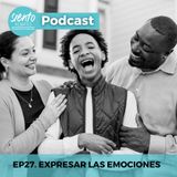 EP27:  E de expresar las emociones