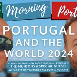 Portugal & The World in 2024 - The Portugeeza & Carl Munson on The Good Morning Portugal! Show
