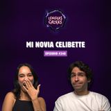 Mi novia Celibette | Lenguas Calvas Podcast #348