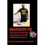 Off The Cuff Radio- The SmackWater790 Episode #352