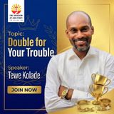 DOUBLE FOR YOUR TROUBLE